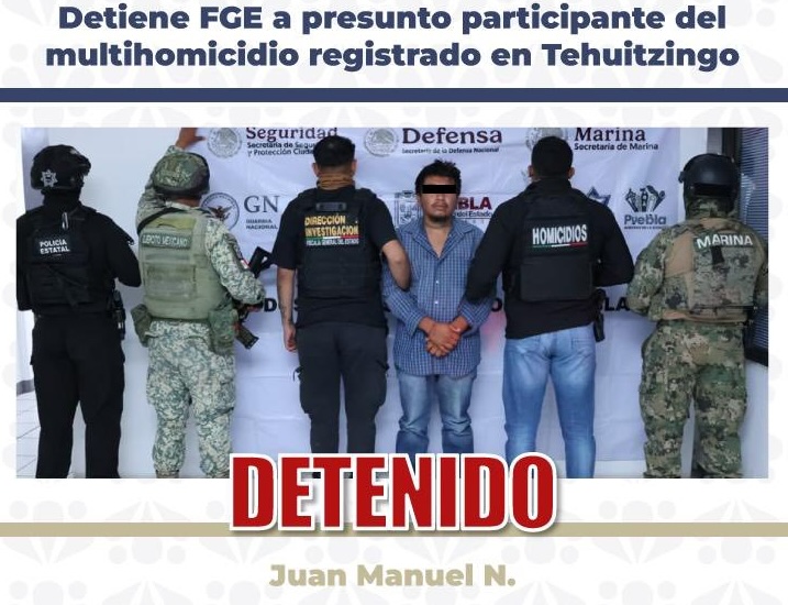 Detienen al presunto responsable de la Masacre de Tehuitzingo, donde perdieron la vida 10 personas